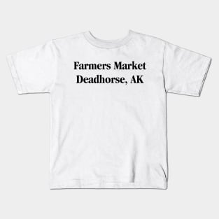 Farmers Market Deadhorse Alaska Kids T-Shirt